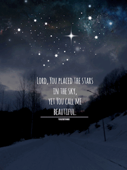 staystrongforjesus:  ‘’Deus, você colocou as estrelas no céu, e ainda assim você me chama de lindo(a)’’