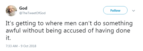 “It’s getting to where men can’t do something awful without being accused of havin