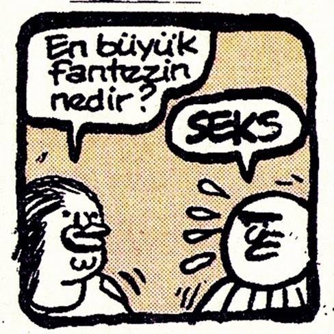 - En büyük fantezin nedir?
+ Seks