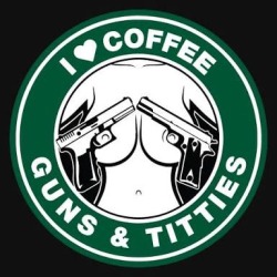 crazy-joe-white:  totalharmonycycle:    I love coffee, guns &amp; tItties! 