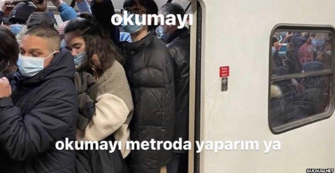 okumayı okumayı metroda...