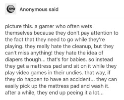 fluffy-omorashi: Ahhh I love videogame wetting scenarios! It’s so cute and embarrassing, like the bathroom is 20 secs away but they chose to hold it too long and wet it’s just extra embarrassingly cute x3!!!   That’s gonna be a super soaked mattress