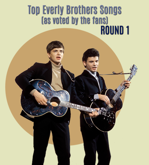 Top Everly Brothers Songs (as voted by the fans) - Round 1We all know how various music blogs rate t