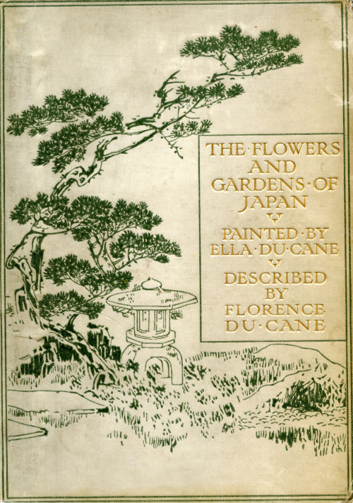 The Flowers and Gardens of Japan. Florence Du Cane. Illustrated by Ella Du Cane. London: A