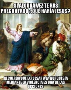 humorhistorico:  La burguesía no le gusta a Yisus.