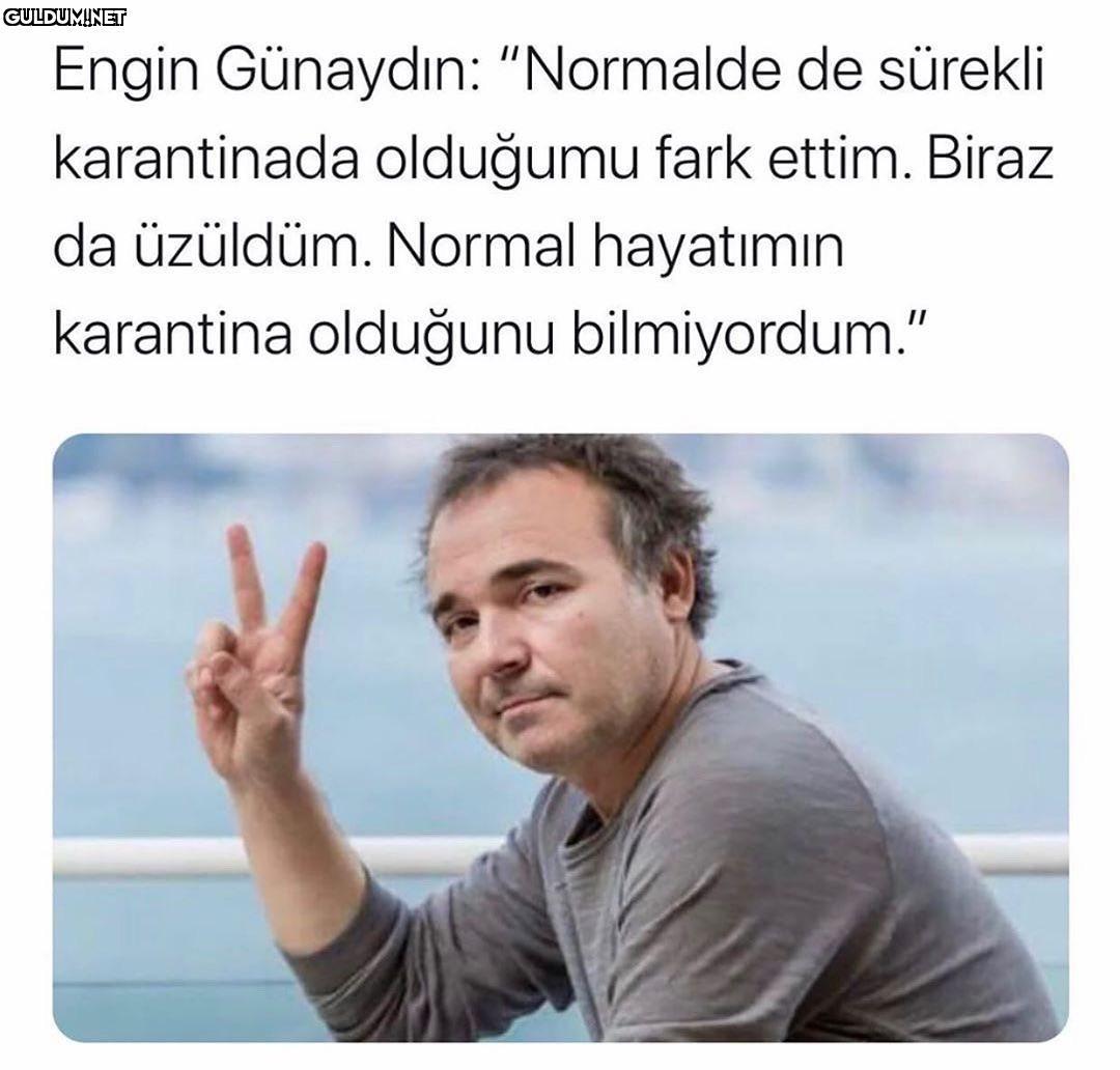 Normal hayatı da karantina...