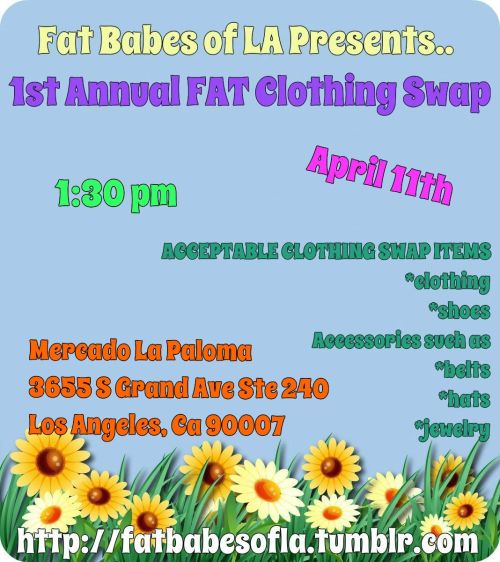 panik138:fatbabesofla:BABES! Here is an updated flyer for our 1st Fat Clothing Swap! Spread it like 