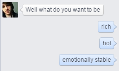 astoundly:  when ur boyfriend asks what u want to do with ur life