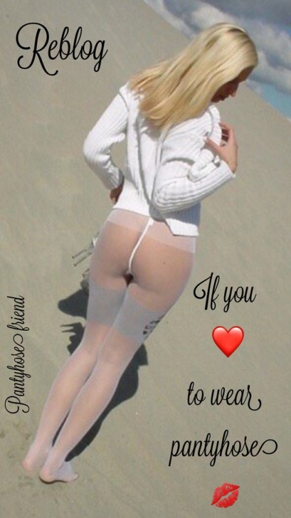 pantyhose-friend: I know I do!