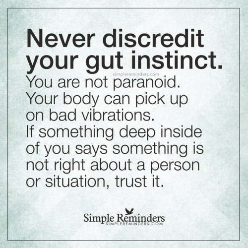 hisgirlsdaddy: santas-little-one:  fortheloveofmydominant:  Very true.  Listen to your instinct!  Al