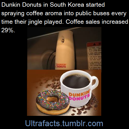 ultrafacts:In 2012, Dunkin Donuts in Seoul, South Korea, embarked on an ad campaign in which unsuspecting commuters were able to experience the smell of Dunkin’ Donuts coffee while riding the bus to work. After stepping off the bus, the  riders were