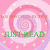 hypnoprincesskate:You dont need to thinkYou know those words are trueJust relax and let my wonderful spiral into your headRelax and drift awayYou just need to read, stare, dropDont thinkJust sink 😘💕