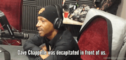 housewifeswag:   br0kenheartsg0-deactivated20150:  Katt Williams on Dave Chappelle: “But Dave Chappelle was decapitated in front of us. And until we deal that. Until we deal with the fact that a devout Muslim was accused of being a crackhead. And until