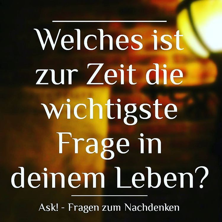 Fragen Zum Nachdenken Welches Ist Zur Zeit Die Wichtigste Frage In