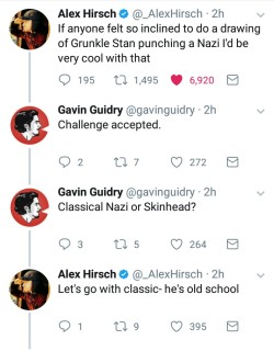 curzec: detectivepikalloyd:  polyfidelityparamour:  lizawithazed: the best part is a whole bunch of artists took him up on it so there’s just an entire thread of Grunkle Stan face-punching nazis and it’s beautiful  Unrelated, but entirely needed.