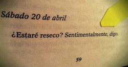 paradislunaire:  &ldquo;La tregua&rdquo;, Mario Benedetti. Saturday April 20 ¿ ‘ll be dry? Sentimentally, I say ..