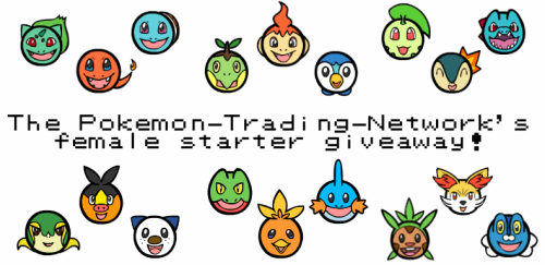 pokemon-trading-network:~~~The Pokemon-Trading Network’s female starter giveaway!~~~ Because my bl