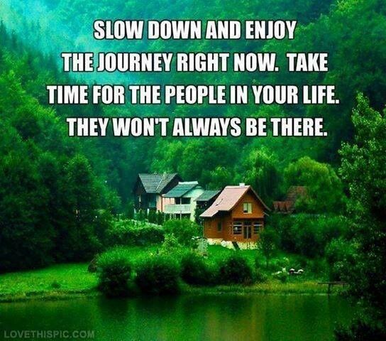 Slow down and enjoy the journey. · MoveMe Quotes