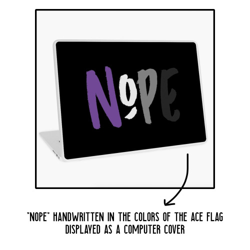 NEW ASEXUAL “NOPE” DESIGNSin a couple different fonts, most where each letter is a different color o