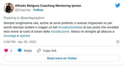 Sempre lunghissima vita, anche se avrei preferito ci avesse ringraziato lui per averlo lasciato andare e magari un bel #costituzionalista al suo posto che avrebbe reso onore al ruolo di tutore della #costituzione. Manco le stringhe gli allaccia a #cossiga e #pertini  — Alfredo Molgora Coaching Mentoring Ipnosi. (@Coach4y) April 26, 2023