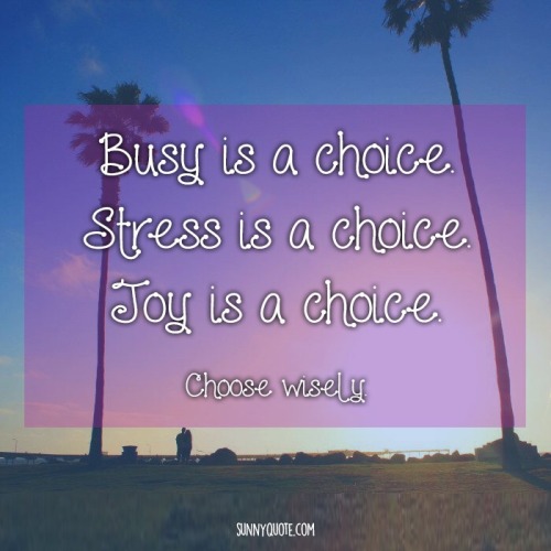 sunnyquote:“Busy is a choice. Stress adult photos