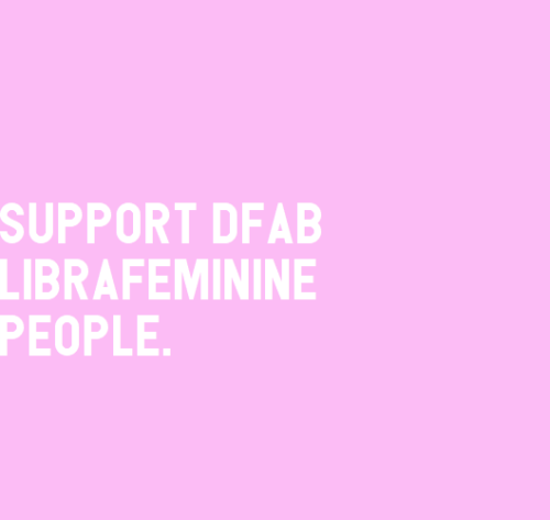 [Image Description: A pink color block with text that reads “support dfab librafeminine people