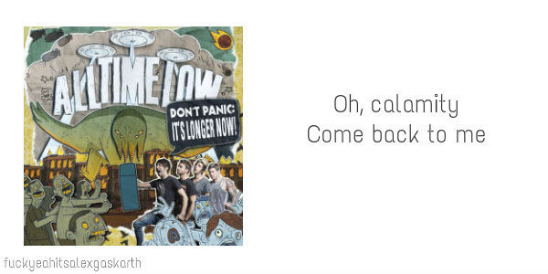 alexalltimeloww:   All Time Low last lines  