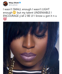 heaux-esque:  securelyinsecure:Words of inspiration from Missy Elliott  fucking love her 