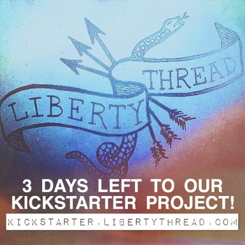 3 days left to our #libertythread #kickstarter #project! Link in our bio. #liberty #lobertarian #Rot