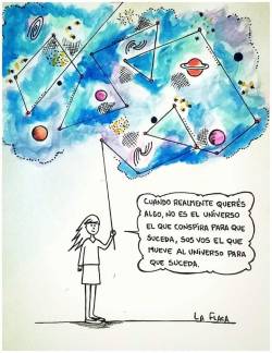 pintarelmundo-decolores:  No es el universo, SOS VOS.