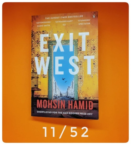 Book 11/52 - #ExitWest by #MoshinHamid (2017) | What would happen in a world without borders? Especi