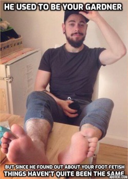 yurftboyy:Once Jeremy found out about your foot fetish, he decided to exploit you as much as he could. He made you start paying him triple what you were paying him for being your gardner, he took the spare key to your car so he can “borrow” it whenever