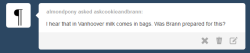 Askcookieandbrann:  True Fact. Milk Comes In Bags In Ca-Neigh-Da. Even Chocolate