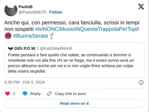 Anche qui, con permesso, cara fanciulla, scrissi in tempi non sospetti #IoNONCiMuoioINQuestaTrappolaPerTopi!🤬 #BuonaSerata🍸 https://t.co/etOr9jH9p3  — PaoloB (@PaoloBMb70) February 5, 2024