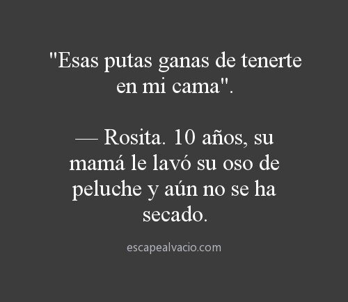 jaidefinichon:  Rosita es toda una loquilla