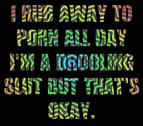 objectificationtherapy: I RUB AWAY TOPORN ALL DAYI’M A DROOLINGSLUT BUT THAT’SOKAY.