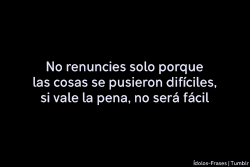 abrazos-sin-razon:  Yo no quería renunciar