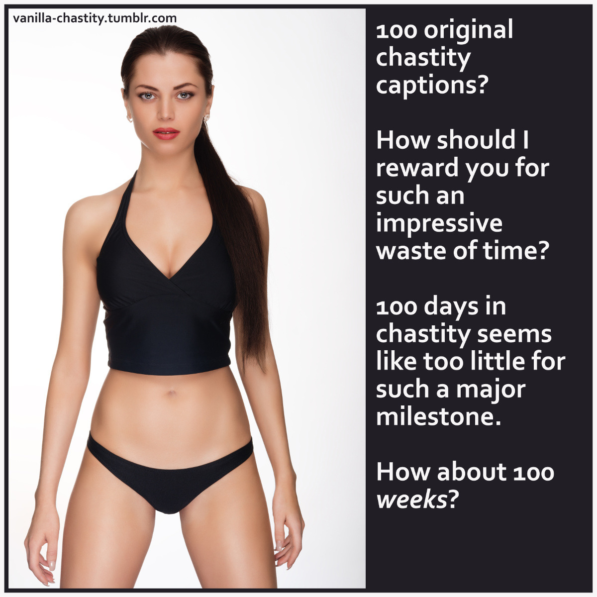 vanilla-chastity:  100 original chastity captions?How should I reward you for such