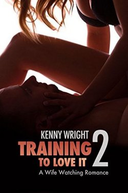 thomasbitt-bookreviews:   Training to Love It 2 by Kenny Wright  Training to Love It 2 carries on where the first book left off with Erin exploring her new found sexuality with the consent and encouragement of her loving husband Tom. Erin develops into