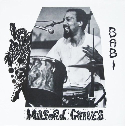 RIP Milford Graves ::: a drummer in communion with the heartbeat