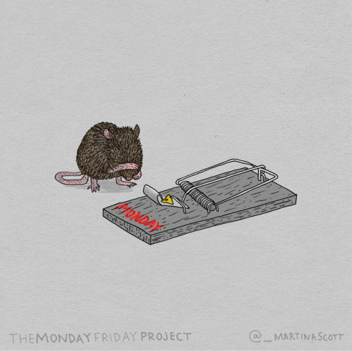 themondayfridayproject:Mondays are a rat trap