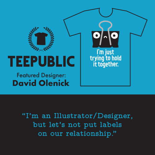 Nbd, but I’m a “Featured Designer” at TeePublic this week! Comment below with either “That’s nice, d