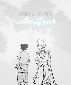 maelstromprodigy:♧ | ♤ THE CLOVER & THE SPADE OF ACE : 快斗 & 新一  .「    ❛ it’s a mystery of hu