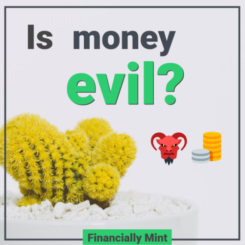 Do you think money is evil?Do you think we’re better off as far away as possible from it?Do you thin