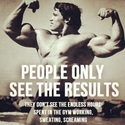 “People only see the results. They