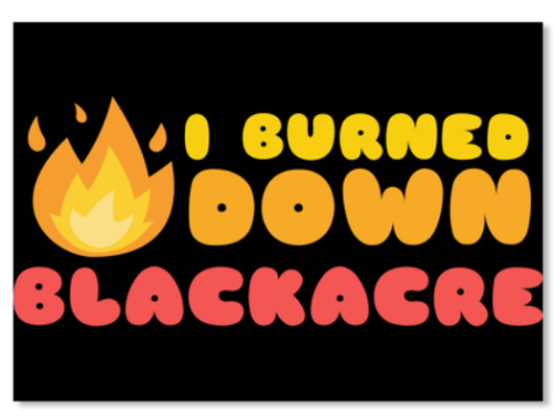 12b6:More options have been added for the I Burned Down Blackacre design - including v-necks, long s