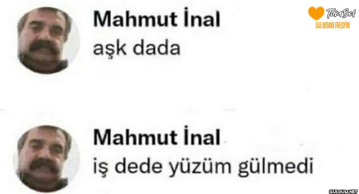 Mahmut İnal aşk dada...