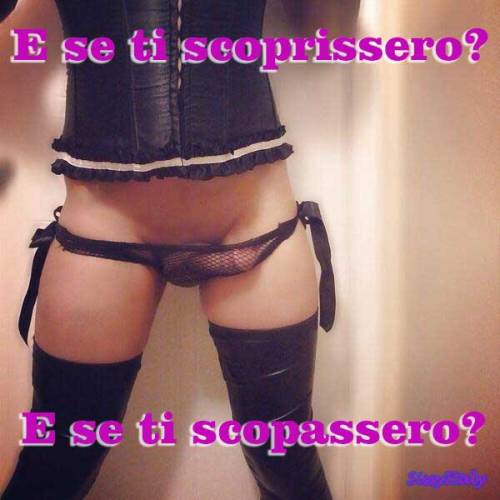 sissyitaly:  What if they caught you? What if they fucked you?  Magari…