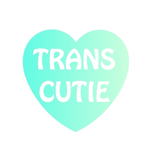 (Image description: a blueish green heart on a white background. The words “Trans Cutie”