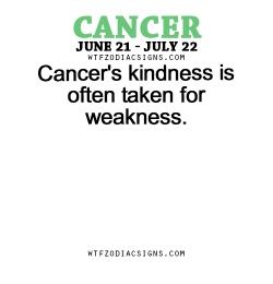 wtfzodiacsigns:  Cancer’s kindness is often